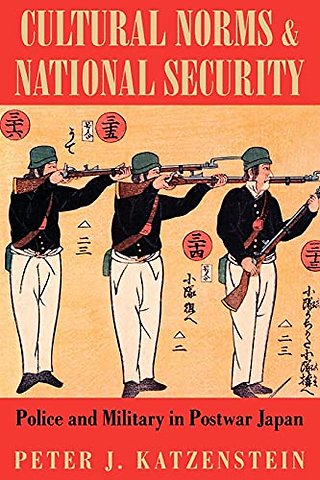 Cultural Norms and National Security – Police and Military in Postwar Japan