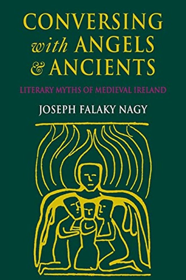 Conversing with Angels and Ancients – Literary Myths of Medieval Ireland