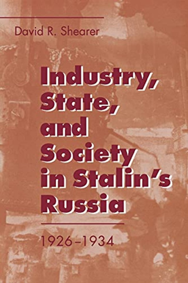 Industry, State, and Society in Stalin`s Russia, 1926–1934
