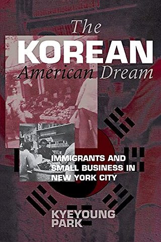 The Korean American Dream – Immigrants and Small Business in New York City