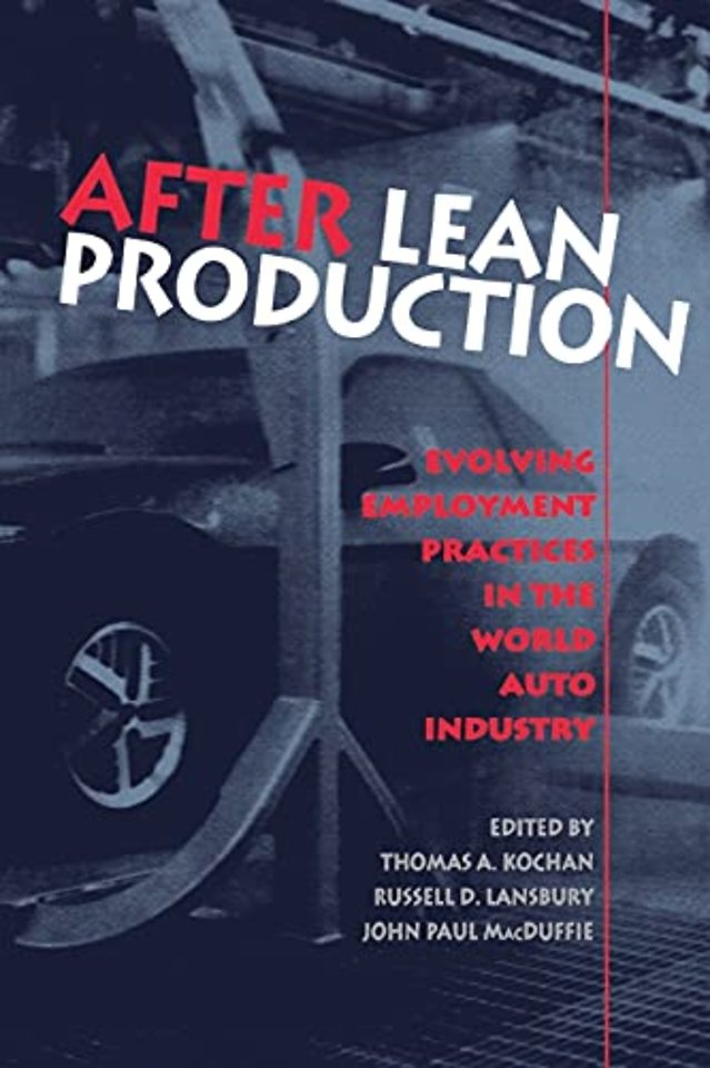 After Lean Production – Evolving Employment Practices in the World Auto Industry