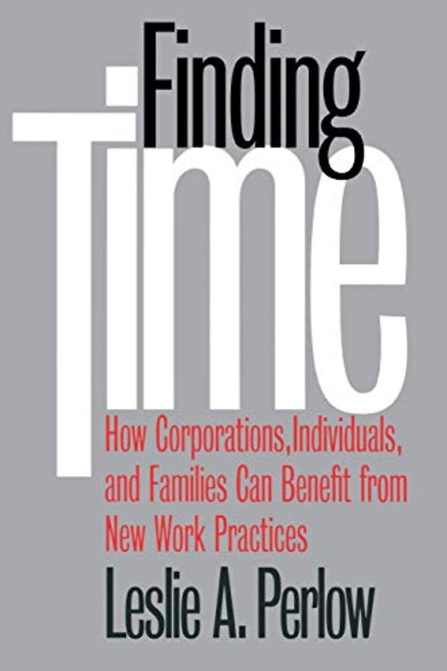 Finding Time – How Corporations, Individuals, and Families Can Benefit from New Work Practices