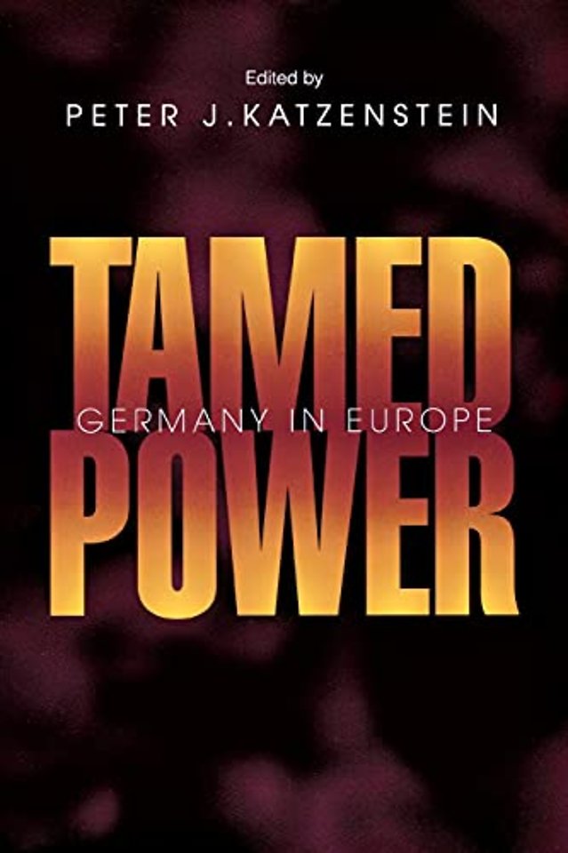 Tamed Power – Germany in Europe