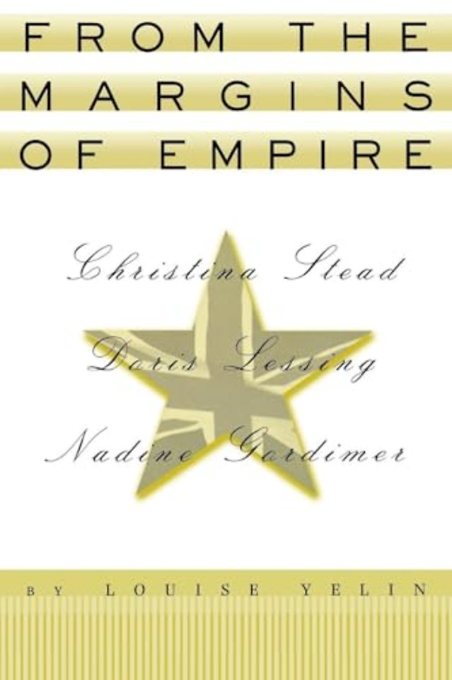 From the Margins of Empire – Christina Stead, Doris Lessing, Nadine Gordimer