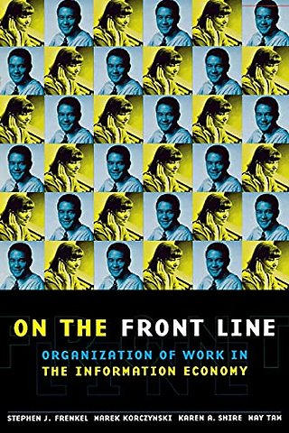 On the Front Line – Organization of Work in the Information Economy
