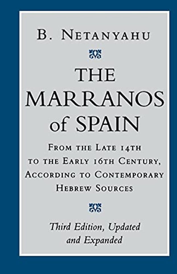 The Marranos of Spain – From the Late 14th to the Early 16th Century, According to Contemporary Hebrew Sources, Third Edition