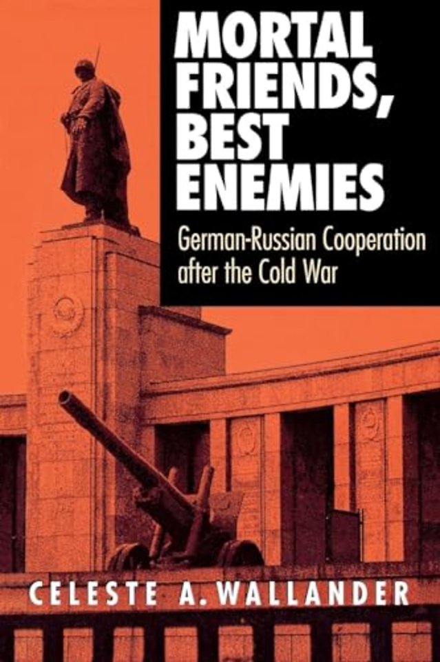 Mortal Friends, Best Enemies – German–Russian Cooperation After the Cold War