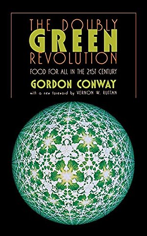 The Doubly Green Revolution – Food for All in the Twenty–First Century