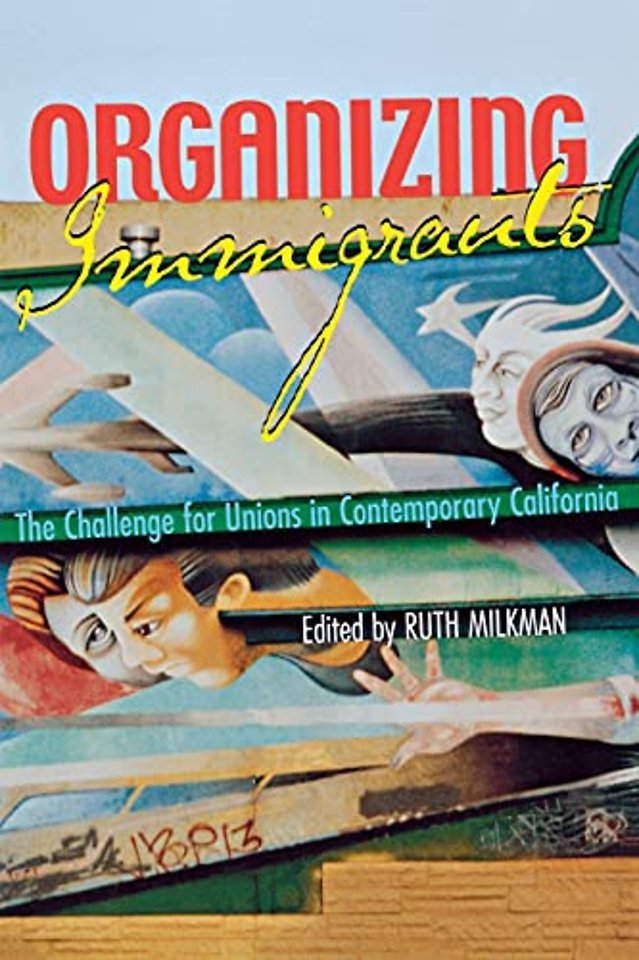 Organizing Immigrants – The Challenge for Unions in Contemporary California