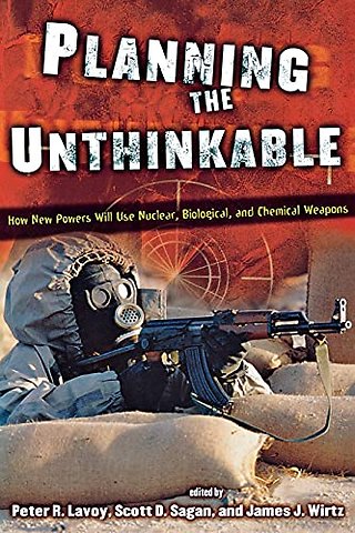 Planning the Unthinkable – How New Powers Will Use Nuclear, Biological, and Chemical Weapons