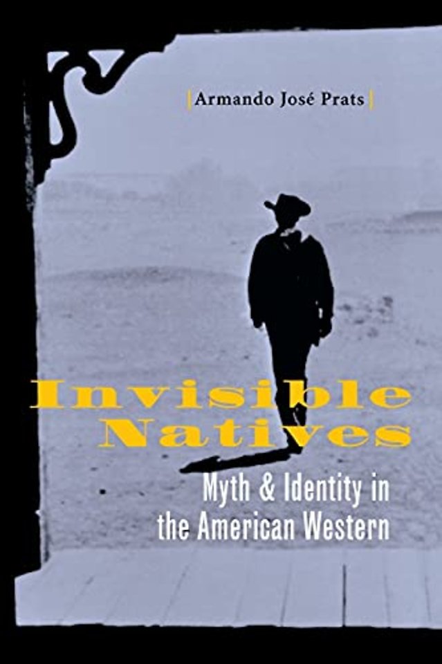 Invisible Natives – Myth and Identity in the American Western