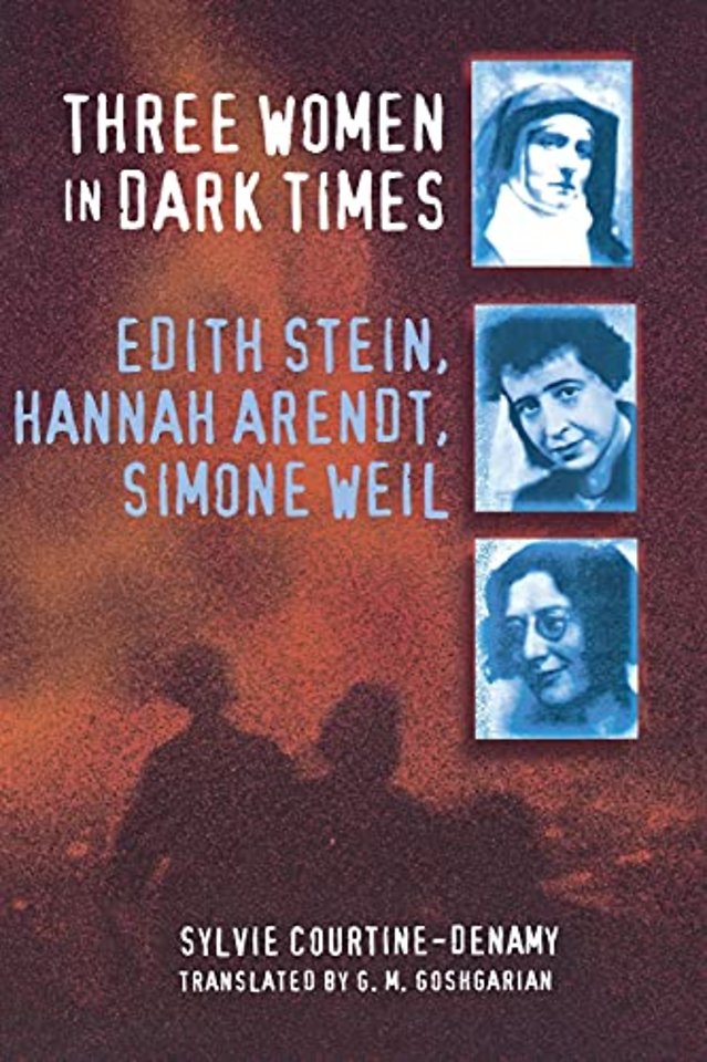 Three Women in Dark Times – Edith Stein, Hannah Arendt, Simone Weil