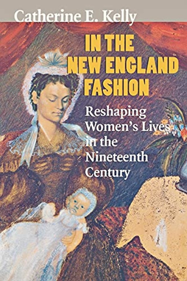 In the New England Fashion – Reshaping Women`s Lives in the Nineteenth Century