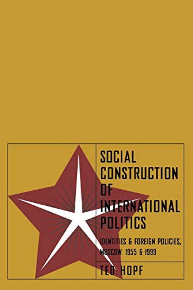 Social Construction of International Politics – Identities and Foreign Policies, Moscow, 1955 and 1999