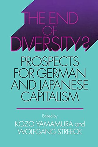 The End of Diversity? – Prospects for German and Japanese Capitalism