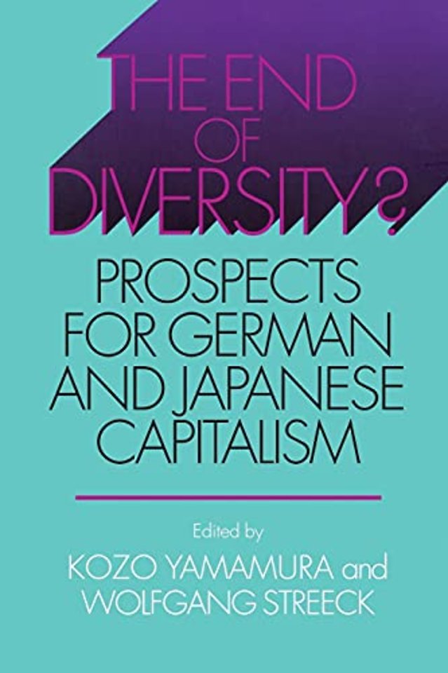 The End of Diversity? – Prospects for German and Japanese Capitalism