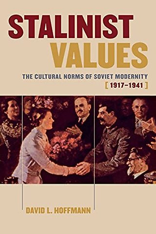 Stalinist Values – The Cultural Norms of Soviet Modernity, 1917–1941