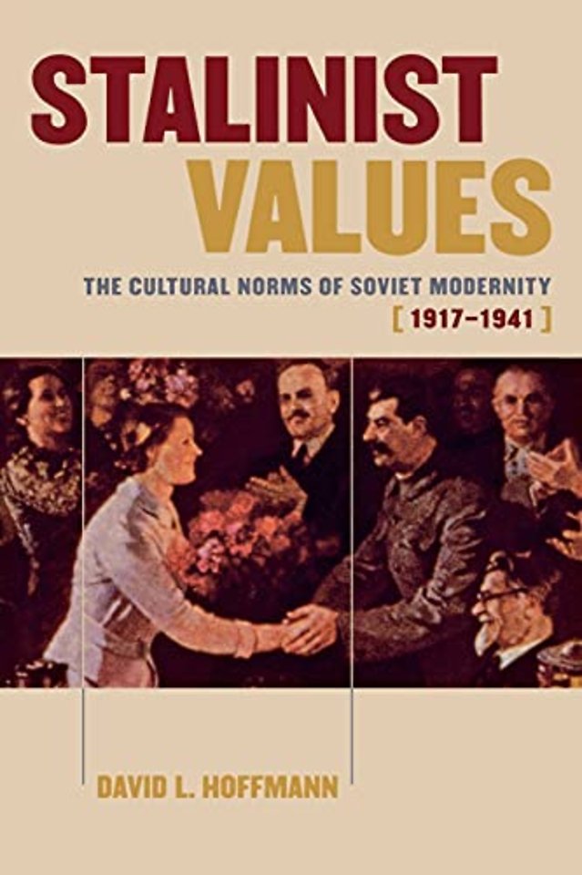 Stalinist Values – The Cultural Norms of Soviet Modernity, 1917–1941