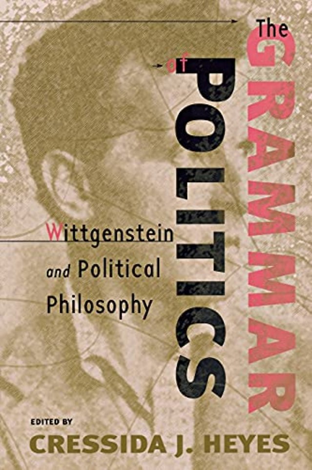 The Grammar of Politics – Wittgenstein and Political Philosophy