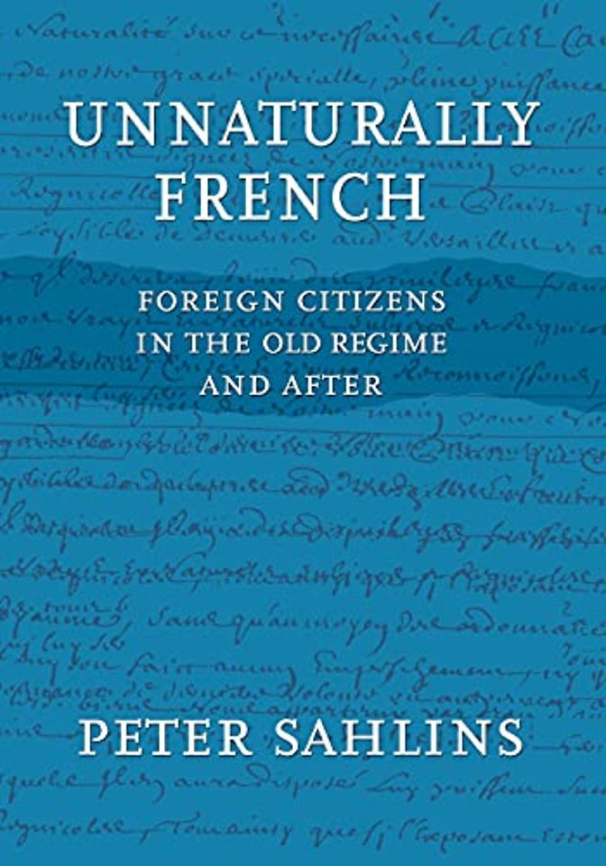 Unnaturally French – Foreign Citizens in the Old Regime and After