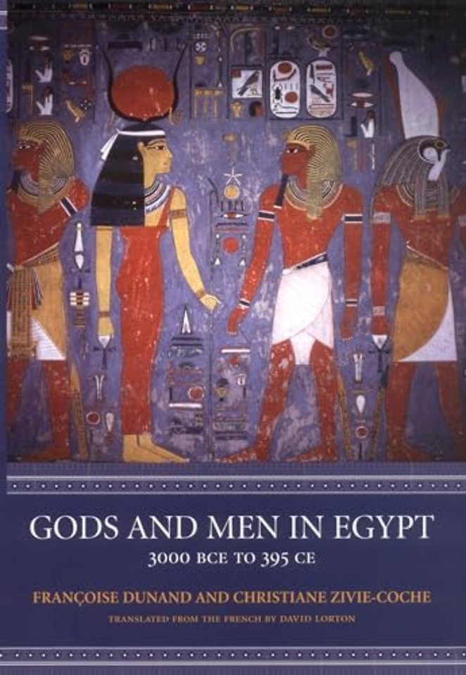 Gods and Men in Egypt – 3000 BCE to 395 CE