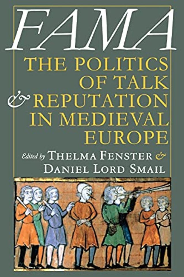 Fama – The Politics of Talk and Reputation in Medieval Europe