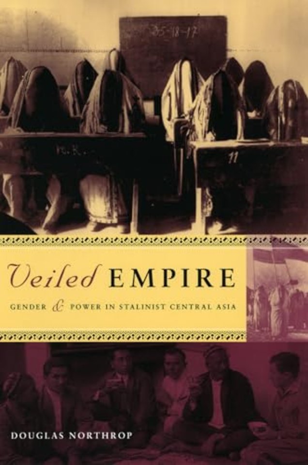 Veiled Empire – Gender and Power in Stalinist Central Asia