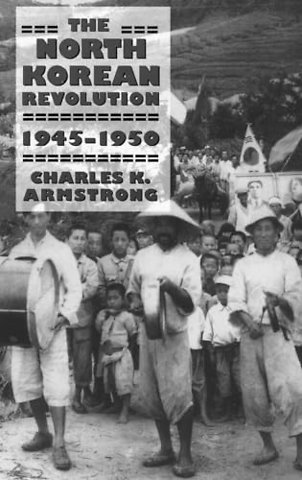 The North Korean Revolution, 1945–1950