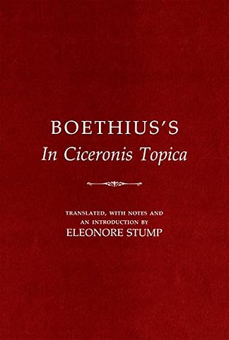 Boethius`s "in Ciceronis Topica" – An Annotated Translation of a Medieval Dialectical Text
