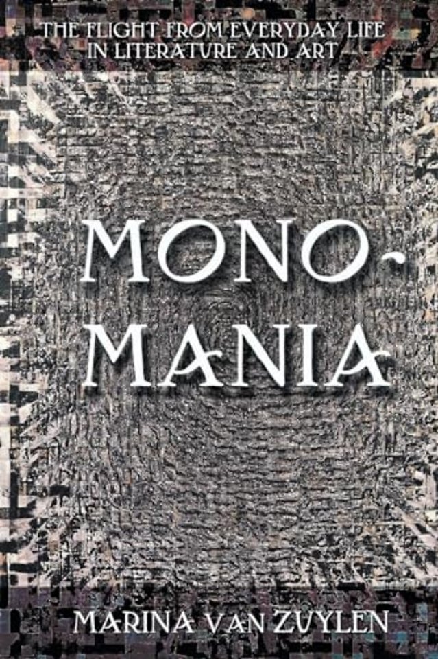 Monomania – The Flight from Everyday Life in Literature and Art