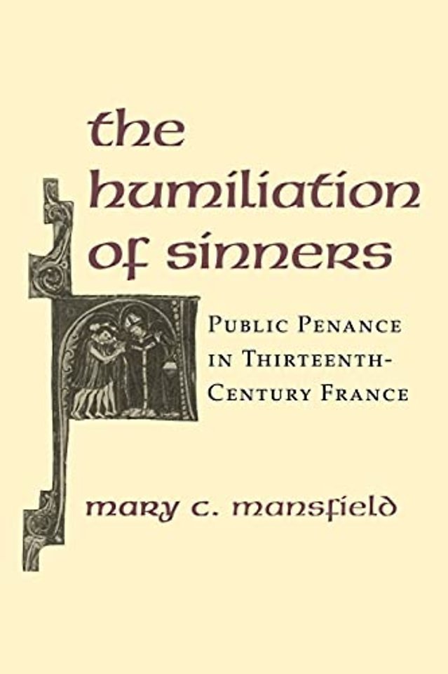 The Humiliation of Sinners – Public Penance in Thirteenth–Century France