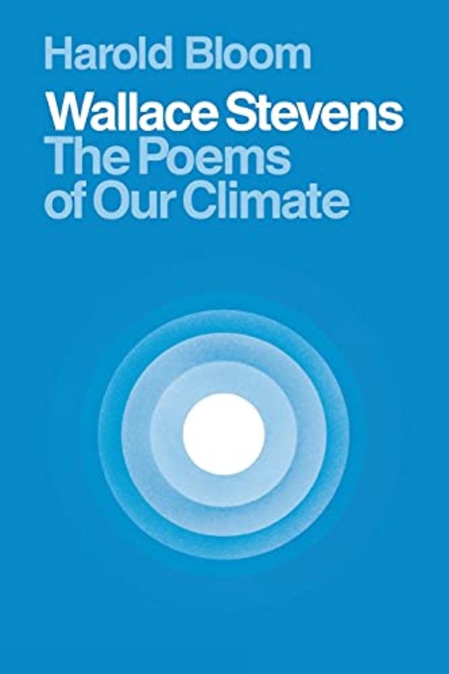 Wallace Stevens – The Poems of Our Climate