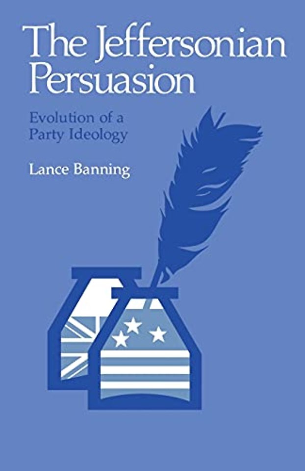 The Jeffersonian Persuasion – Evolution of a Party Ideology