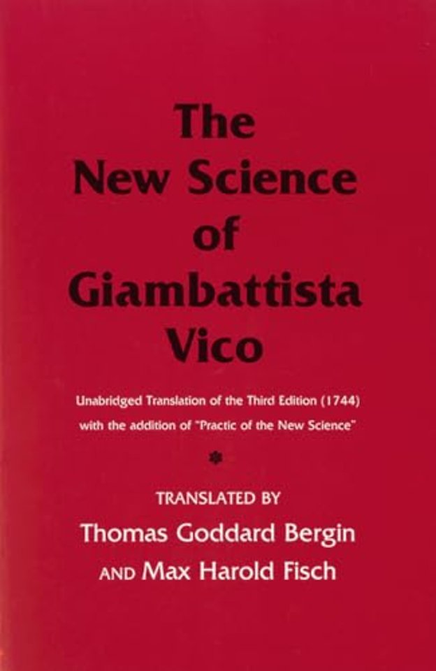 The New Science of Giambattista Vico – Unabridged Translation of the Third Edition (1744) with the Addition of "Practic of the New Science"