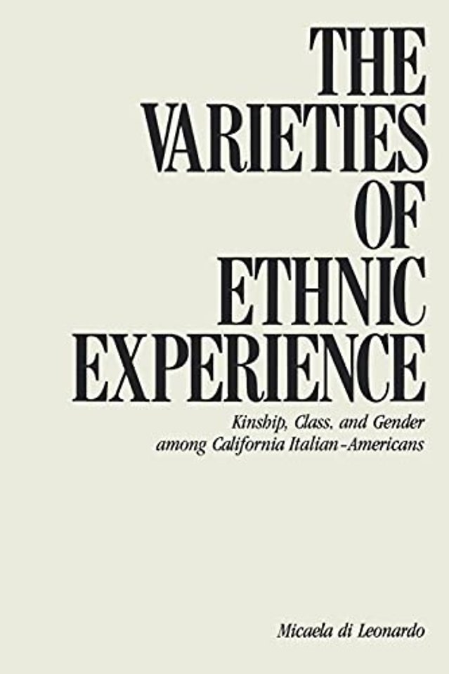 The Varieties of Ethnic Experience – Kinship, Class, and Gender Among California Italian–Americans