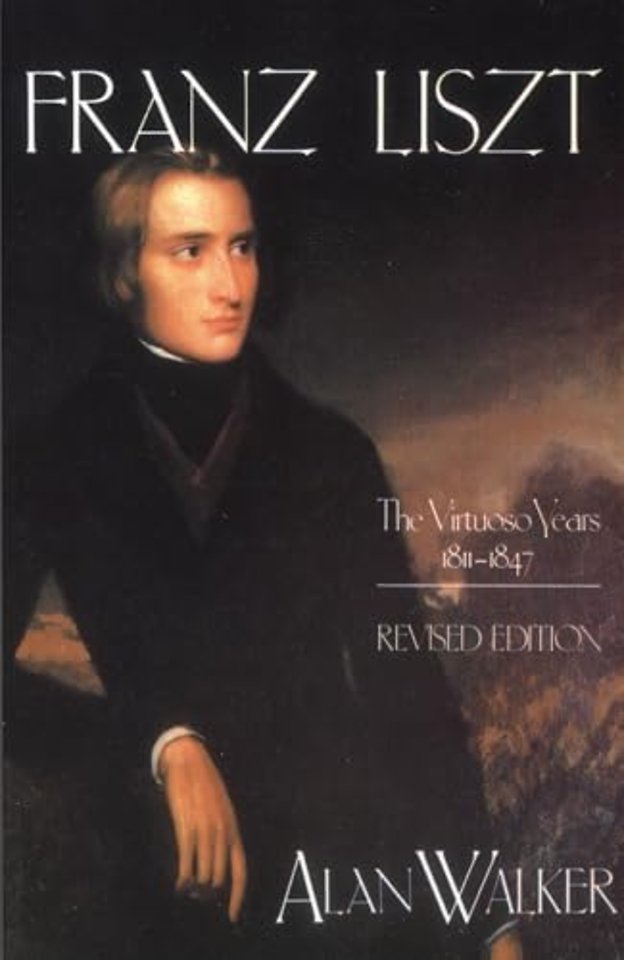 Franz Liszt – The Virtuoso Years, 1811–1847