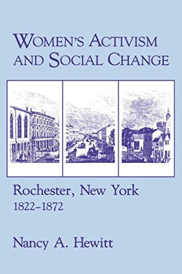 Women`s Activism and Social Change – Rochester, New York, 1822–1872