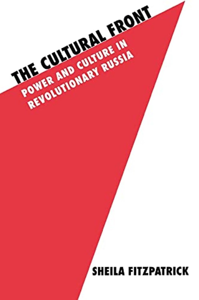 The Cultural Front – Power and Culture in Revolutionary Russia