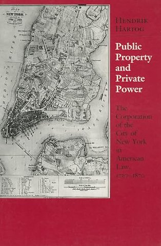 Public Property and Private Power – The Corporation of the City of New York in American Law, 1730–1870