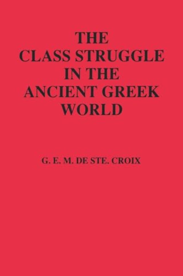 The Class Struggle in the Ancient Greek World – From the Archaic Age to the Arab Conquests