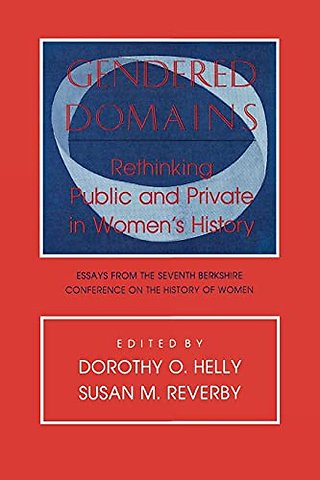 Gendered Domains – Rethinking Public and Private in Women`s History