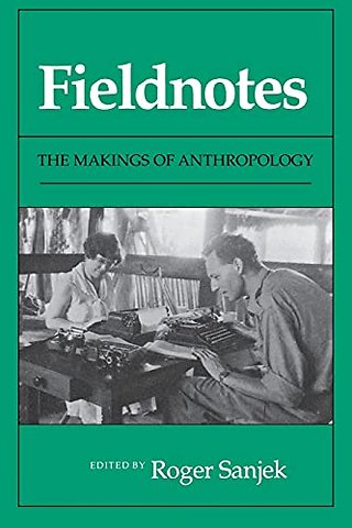 Fieldnotes – The Makings of Anthropology