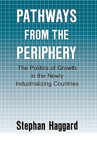 Pathways from the Periphery – The Politics of Growth in the Newly Industrializing Countries