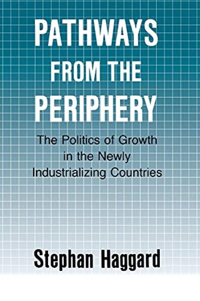 Pathways from the Periphery – The Politics of Growth in the Newly Industrializing Countries