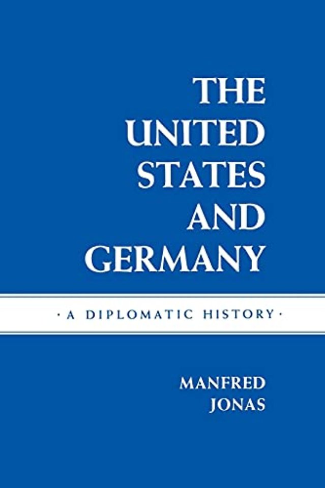 The United States and Germany – A Diplomatic History