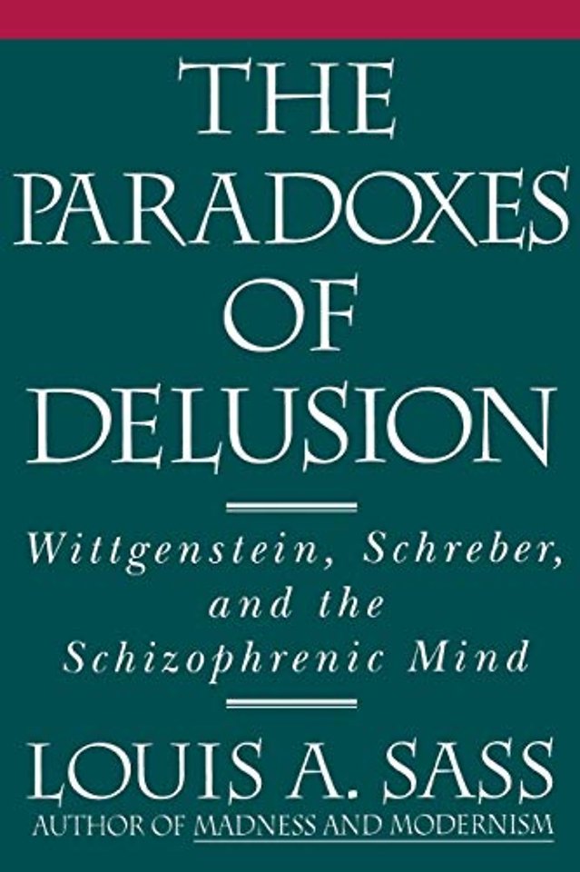 The Paradoxes of Delusion – Wittgenstein, Schreber, and the Schizophrenic Mind