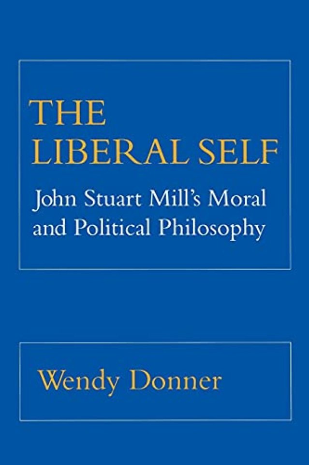 The Liberal Self – John Stuart Mill`s Moral and Political Theory