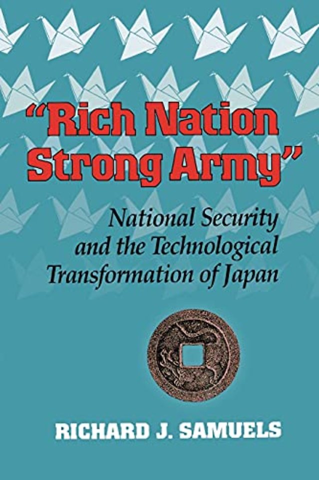 "Rich Nation, Strong Army" – National Security and the Technological Transformation of Japan