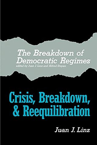 The Breakdown of Democratic Regimes – Crisis, Breakdown and Reequilibration. An Introduction