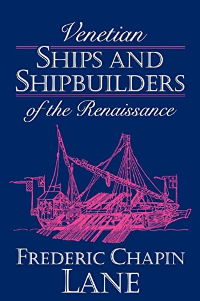Venetian Ships and Shipbuilders of the Renaissance